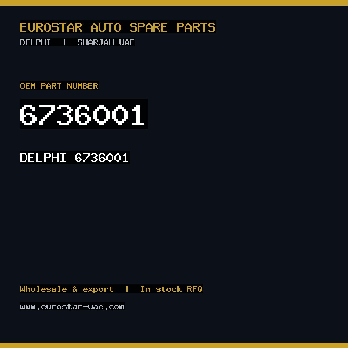 6736001 — DELPHI 6736001