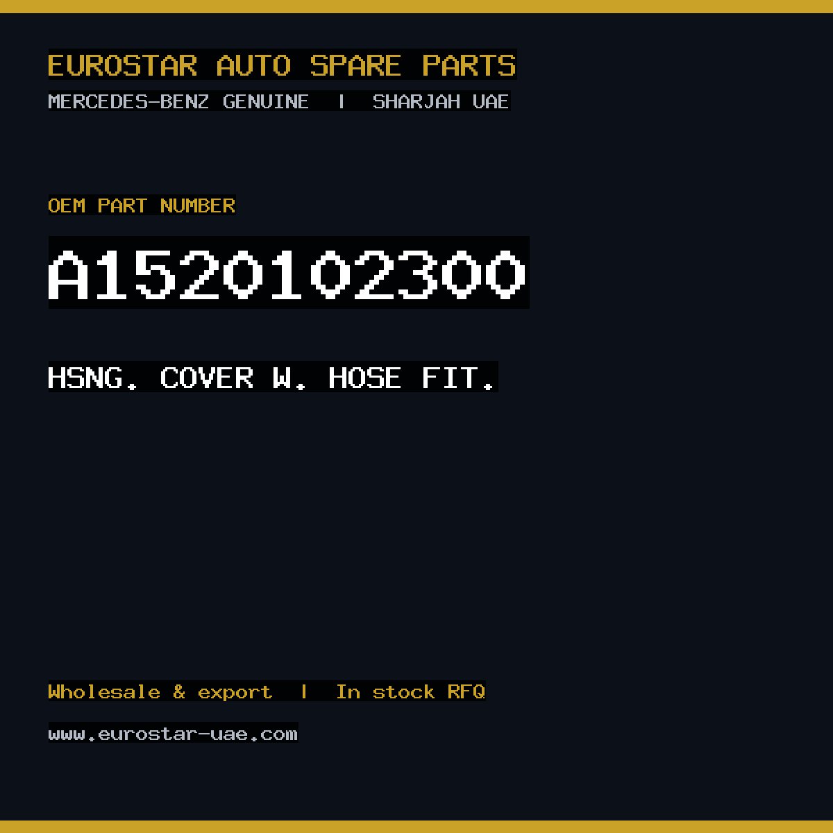 Mercedes-Benz Genuine HSNG. COVER W. HOSE FIT. A1520102300